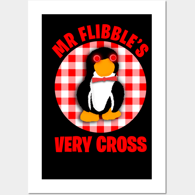 Mr Flibble’s Very Cross Wall Art by Stupiditee